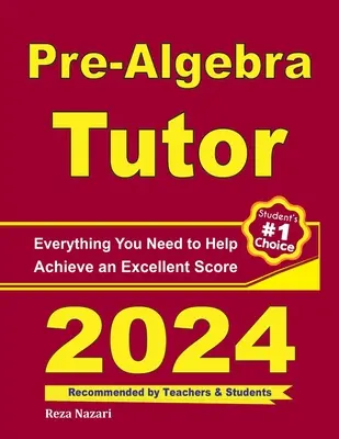Korepetytor przed algebrą: Wszystko, czego potrzebujesz, aby osiągnąć doskonały wynik - Pre-Algebra Tutor: Everything You Need to Help Achieve an Excellent Score