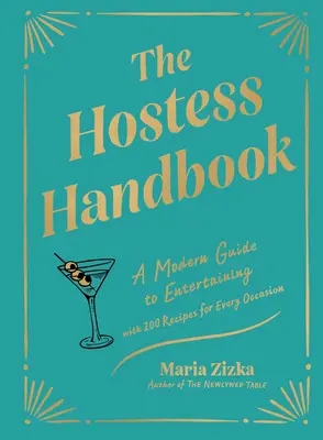 Podręcznik gospodyni: Nowoczesny przewodnik po rozrywce - The Hostess Handbook: A Modern Guide to Entertaining