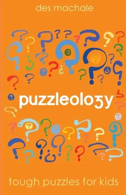 Puzzleologia: Trudne zagadki dla bystrych dzieci - Puzzleology: Tough Puzzles for Smart Kids