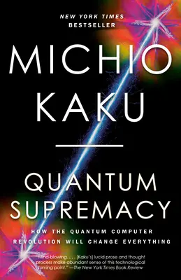 Kwantowa supremacja: Jak rewolucja komputerów kwantowych zmieni wszystko - Quantum Supremacy: How the Quantum Computer Revolution Will Change Everything