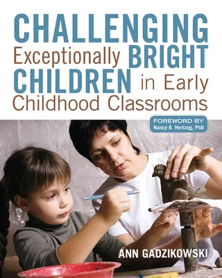 Wyzwania dla wyjątkowo bystrych dzieci w klasach wczesnoszkolnych - Challenging Exceptionally Bright Children in Early Childhood Classrooms