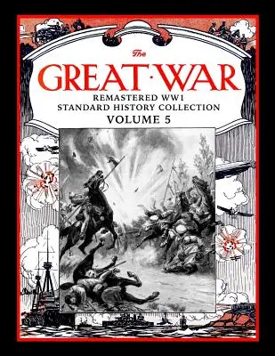 Wielka Wojna: Zremasterowana Kolekcja Historii Standardowej Ww1 Tom 5 - The Great War: Remastered Ww1 Standard History Collection Volume 5