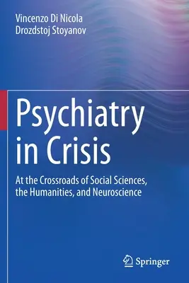 Psychiatria w kryzysie: Na skrzyżowaniu nauk społecznych, humanistycznych i neuronauki - Psychiatry in Crisis: At the Crossroads of Social Sciences, the Humanities, and Neuroscience
