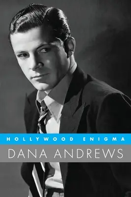 Enigma Hollywood: Dana Andrews - Hollywood Enigma: Dana Andrews