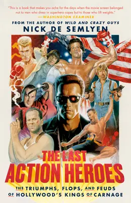 Ostatni bohater akcji: triumfy, porażki i konflikty hollywoodzkich królów rzezi - The Last Action Heroes: The Triumphs, Flops, and Feuds of Hollywood's Kings of Carnage