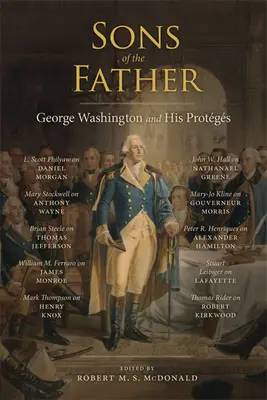 Synowie ojca: George Washington i jego protoplaści - Sons of the Father: George Washington and His Protgs