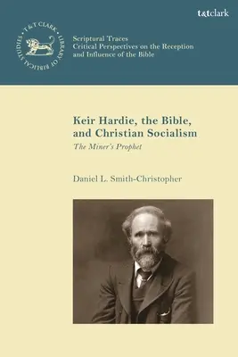 Keir Hardie, Biblia i chrześcijański socjalizm: Prorok górników - Keir Hardie, the Bible, and Christian Socialism: The Miner's Prophet