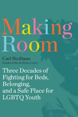 Making Room: Trzy dekady walki o łóżka, przynależność i bezpieczne miejsce dla młodzieży LGBTQ - Making Room: Three Decades of Fighting for Beds, Belonging, and a Safe Place for LGBTQ Youth