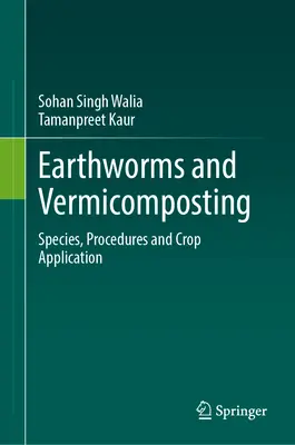 Dżdżownice i wermikompostowanie: Gatunki, procedury i zastosowanie w uprawach - Earthworms and Vermicomposting: Species, Procedures and Crop Application