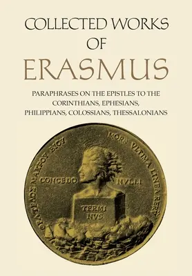 Dzieła zebrane Erazma z Rotterdamu: Parafrazy Listów do Koryntian, Efezjan, Filipian, Kolosan i Tesaloniczan, tom 43 - Collected Works of Erasmus: Paraphrases on the Epistles to the Corinthians, Ephesians, Philippans, Colossians, and Thessalonians, Volume 43