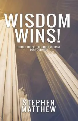 Mądrość zwycięża: Znalezienie ścieżki boskiej mądrości dla swojego życia - Wisdom Wins: Finding the path of godly wisdom for your life