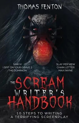 The Scream Writer's Handbook: Jak napisać przerażający scenariusz w 10 krwawych krokach - The Scream Writer's Handbook: How to Write a Terrifying Screenplay in 10 Bloody Steps