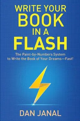 Napisz swoją książkę w mgnieniu oka: System Paint-by-Numbers do napisania książki swoich marzeń - SZYBKO! - Write Your Book in a Flash: A Paint-by-Numbers System to Write the Book of Your Dreams-FAST!