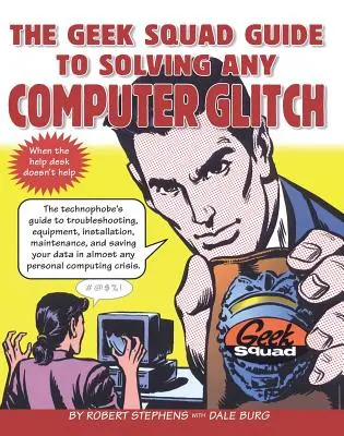 Przewodnik Geek Squad po rozwiązywaniu wszelkich usterek komputerowych - The Geek Squad Guide to Solving Any Computer Glitch