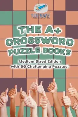The A+ Crossword Puzzle Books Medium Sized Edition z 86 trudnymi łamigłówkami! - The A+ Crossword Puzzle Books Medium Sized Edition with 86 Challenging Puzzles!