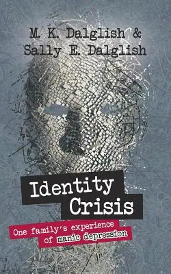 Kryzys tożsamości: doświadczenie depresji maniakalnej w jednej rodzinie - Identity Crisis: one family's experience of manic depression