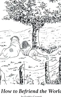 Jak zaprzyjaźnić się ze światem - How to Befriend the World