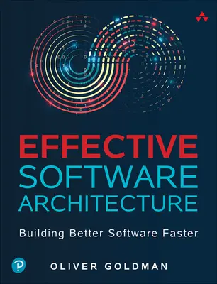 Efektywna architektura oprogramowania: Szybsze tworzenie lepszego oprogramowania - Effective Software Architecture: Building Better Software Faster