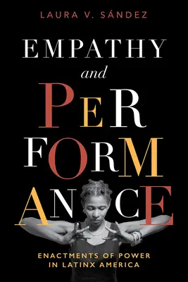 Empatia i wydajność: Akty władzy w Ameryce Łacińskiej - Empathy and Performance: Enactments of Power in Latinx America