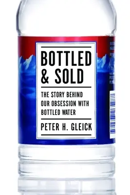 Butelkowane i sprzedawane: Historia naszej obsesji na punkcie wody butelkowanej - Bottled and Sold: The Story Behind Our Obsession with Bottled Water