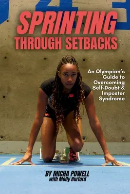 Sprintem przez niepowodzenia: Przewodnik olimpijczyka po pokonywaniu zwątpienia w siebie i syndromu oszusta - Sprinting Through Setbacks: An Olympian's Guide to Overcoming Self-Doubt and Imposter Syndrome