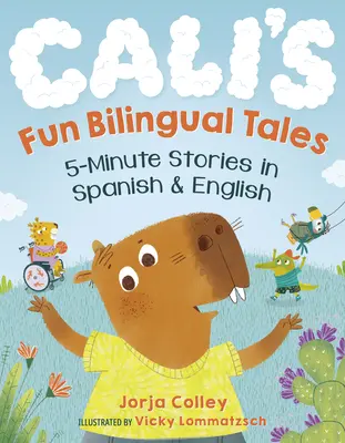Cali's Fun Bilingual Tales: 5-minutowe historie w języku hiszpańskim i angielskim - Cali's Fun Bilingual Tales: 5-Minute Stories in Spanish and English