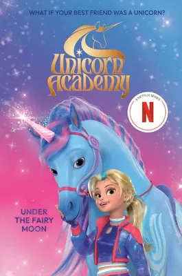 Akademia Jednorożca: Pod księżycem wróżek - Unicorn Academy: Under the Fairy Moon