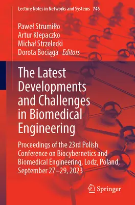 Najnowsze osiągnięcia i wyzwania w inżynierii biomedycznej: Materiały z 23. Ogólnopolskiej Konferencji Biocybernetyki i Inżynierii Biomedycznej - The Latest Developments and Challenges in Biomedical Engineering: Proceedings of the 23rd Polish Conference on Biocybernetics and Biomedical Engineeri