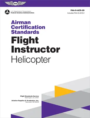 Standardy certyfikacji lotników: Instruktor lotu - śmigłowiec (2024): Faa-S-Acs-29 - Airman Certification Standards: Flight Instructor - Helicopter (2024): Faa-S-Acs-29