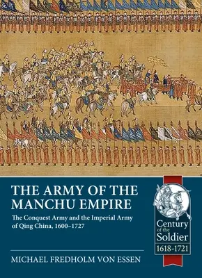 Armia Imperium Mandżurskiego: Armia podboju i armia cesarska w Chinach Qing, 1600-1727 - The Army of the Manchu Empire: The Conquest Army and the Imperial Army of Qing China, 1600-1727