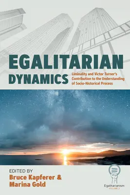 Egalitarna dynamika: Liminalność i wkład Victora Turnera w zrozumienie procesu społeczno-historycznego - Egalitarian Dynamics: Liminality, and Victor Turner's Contribution to the Understanding of Socio-Historical Process