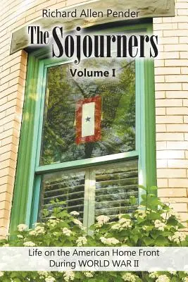 The Sojourners Volume 1: Życie na amerykańskim froncie podczas II wojny światowej - The Sojourners Volume 1: Life on the American Home Front During WORLD WAR II
