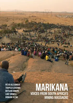 Marikana: Głosy z południowoafrykańskiej masakry górniczej - Marikana: Voices from South Africa's Mining Massacre
