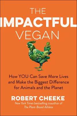 The Impactful Vegan: Jak ocalić więcej istnień i dokonać największych zmian dla zwierząt i planety? - The Impactful Vegan: How You Can Save More Lives and Make the Biggest Difference for Animals and the Planet