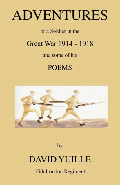 Przygody żołnierza w Wielkiej Wojnie 1914-1918 i niektóre z jego wierszy - Adventures of a Soldier in the Great War 1914-1918 and Some of His Poems