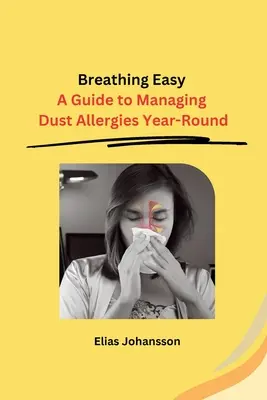 Łatwe oddychanie: przewodnik po zarządzaniu alergiami na kurz przez cały rok - Breathing Easy: A Guide to Managing Dust Allergies Year-Round
