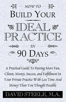 Jak zbudować idealną praktykę w 90 dni - How to Build Your Ideal Practice in 90 Days