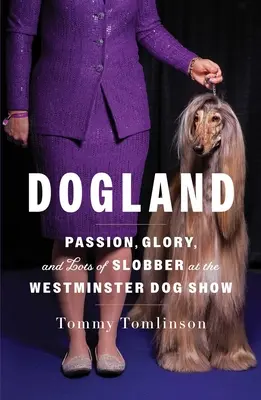 Dogland: Pasja, chwała i mnóstwo slobberów na wystawie Westminster - Dogland: Passion, Glory, and Lots of Slobber at the Westminster Dog Show