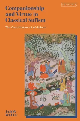 Towarzystwo i cnota w klasycznym sufizmie: Wkład Al-Sulamiego - Companionship and Virtue in Classical Sufism: The Contribution of Al-Sulami