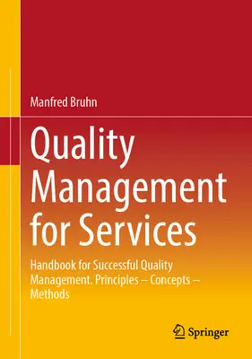 Zarządzanie jakością w usługach: Podręcznik skutecznego zarządzania jakością. Zasady - Koncepcje - Metody - Quality Management for Services: Handbook for Successful Quality Management. Principles - Concepts - Methods