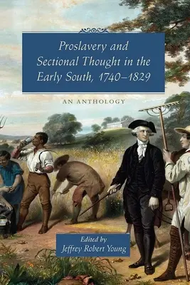 Niewolnictwo i myśl sekcyjna na wczesnym Południu, 1740-1829: Antologia - Proslavery and Sectional Thought in the Early South, 1740-1829: An Anthology