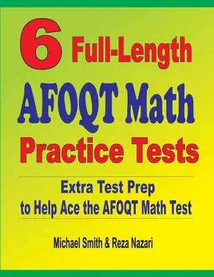 6 pełnowymiarowych testów praktycznych z matematyki AFOQT: Dodatkowe przygotowanie do testu, które pomoże zdać test matematyczny AFOQT - 6 Full-Length AFOQT Math Practice Tests: Extra Test Prep to Help Ace the AFOQT Math Test