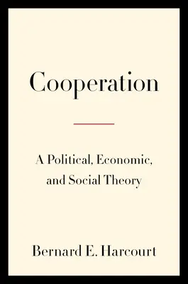 Współpraca: Teoria polityczna, ekonomiczna i społeczna - Cooperation: A Political, Economic, and Social Theory