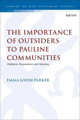 Znaczenie osób z zewnątrz dla społeczności paulińskich: Opinia, reputacja i misja - The Importance of Outsiders to Pauline Communities: Opinion, Reputation and Mission