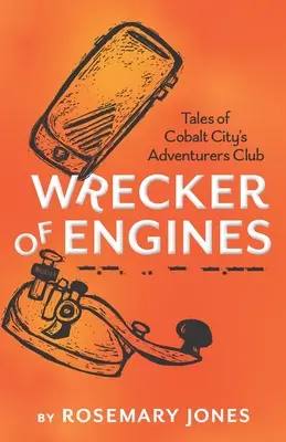 Wrecker of Engines - Opowieści o klubie poszukiwaczy przygód w Cobalt City - Wrecker of Engines - Tales of Cobalt City's Adventurers Club