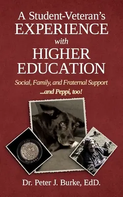 Doświadczenia studenta-weterana ze szkolnictwem wyższym: Wsparcie społeczne, rodzinne i braterskie... i Peppi też! - A Student Veteran's Experience with Higher Education: Social, Family, and Fraternal Support...and Peppi, too!