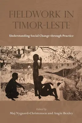 Praca w terenie w Timorze Wschodnim: Zrozumienie zmian społecznych poprzez praktykę - Fieldwork in Timor-Leste: Understanding Social Change Through Practice