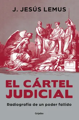 El Crtel Judicial: Radiographa de Un Poder Fallido / Judicial Cartel. Rentgen upadającej władzy - El Crtel Judicial: Radiografa de Un Poder Fallido / Judicial Cartel. X-Ray of a Failing Power