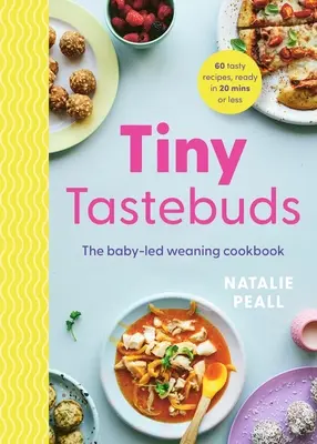 Tiny Tastebuds: Kompletny przewodnik po karmieniu piersią dla zapracowanych rodziców: Kompletny przewodnik po karmieniu piersią dla zapracowanych rodziców - Tiny Tastebuds: A Definitive Guide to Baby-Led Weaning for Busy Parents: A Definitive Guide to Baby-Led Weaning for Busy Parents