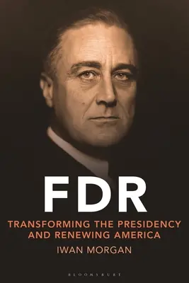 FDR: Przekształcenie prezydentury i odnowienie Ameryki - FDR: Transforming the Presidency and Renewing America